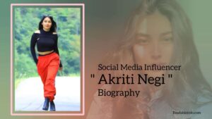 Read more about the article Akriti Negi Biography (Social Media Influencer)
