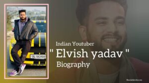 Read more about the article Elvish Yadav Biography (Indian Youtuber)