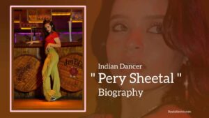 Read more about the article Pery Sheetal Biography (Indian Dancer)