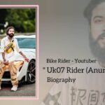UK07 Rider (Anurag Dobhal) Biography (Bike Rider, Youtuber)
