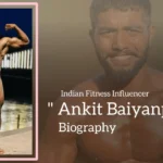 Ankit Baiyanpuria Biography (Indian Fitness Influencers)