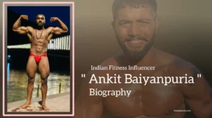 Read more about the article Ankit Baiyanpuria Biography (Indian Fitness Influencers)