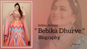 Read more about the article Bebika Dhurve Biography (Indian Actress)