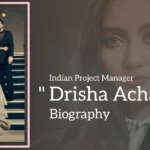 Drisha Acharya Biography (Indian project manager)