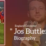 Jos Buttler Biography (England Cricketer)