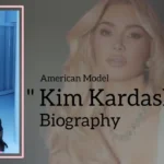Kim Kardashian Biography (American Model)