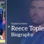 Reece Topley Biography (English Crickter)
