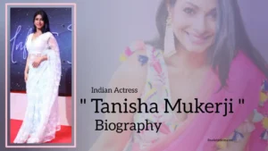 Read more about the article Tanishaa Mukerji Biography (Indian Actress)