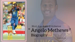 Read more about the article Angelo Mathews Biography (Shri Lankan Cricketer)