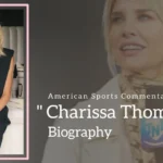 Charissa Thompson Biography (American Sports Commentator)