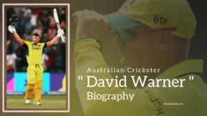 Read more about the article David Warner Biography (Australian Cricketer)
