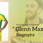 Glenn Maxwell Biography (Australian Cricketer)