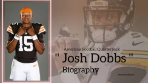 Read more about the article Josh Dobbs Biography (American Football Quarterback)