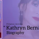 Kathryn Bernardo Biography (Filipino Actress)