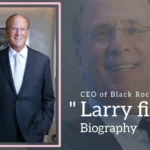 Larry Fink Biography (CEO of BlackRock)