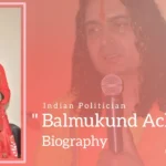 Balmukund Acharya Biography (Indian Politician)