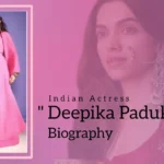 Deepika Padukone Biography (Indian Actress)