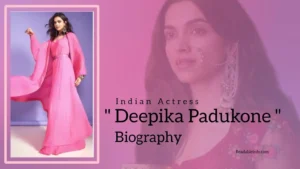Read more about the article Deepika Padukone Biography (Indian Actress)