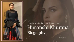 Read more about the article Himanshi Khurana Biography (Indian Model And Actress)
