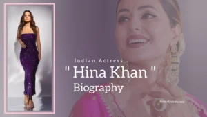 Read more about the article Hina Khan Biography (Indian Actress)