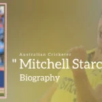 Mitchell Starc Biography (Australian Cricketer)