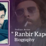 Ranbir Kapoor Biography (Indian Actor)