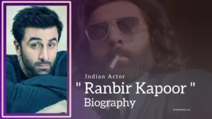 Read more about the article Ranbir Kapoor Biography (Indian Actor)