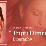 Tripti Dimri Biography (Indian Actress)