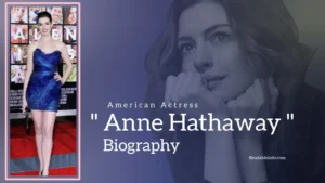 Read more about the article Anne Hathaway Biography (American Actress)