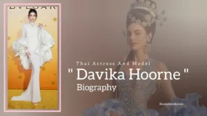 Read more about the article Davika Hoorne Biography (Thai Actress And Model)
