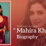Mahira Khan Biography (Pakistani Actress)