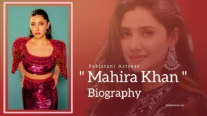 Read more about the article Mahira Khan Biography (Pakistani Actress)