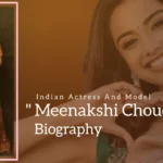 Meenakshi Chaudhary Biography (Indian Actress and Model)