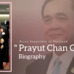 Prayut Chan O Cha Biography (Privy Councillor of Thailand)