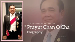Read more about the article Prayut Chan O Cha Biography (Privy Councillor of Thailand)
