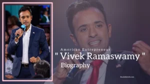 Read more about the article Vivek Ramaswamy Biography (American Entrepreneur)