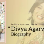 Divya Agarwal Biography (Indian Actress, Model and Dancer)