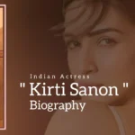 Kriti Sanon Biography (Indian Actress)