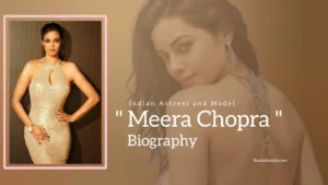 Read more about the article Meera Chopra Biography (Indian Actress and Model)