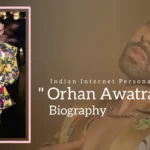 Orhan Awatramani Biography (Indian Internet Personality)