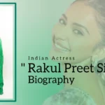 Rakul Preet Singh Biography (Indian Actress)