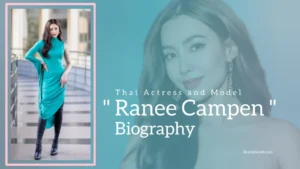 Read more about the article Ranee Campen Biography (Thai Actress and Model)