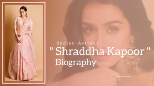 Read more about the article Shraddha Kapoor Biography (Indian Actress) Age, Family, Boyfriend and More
