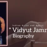 Vidyut Jammwal Biography (Indian Actor and Artist)