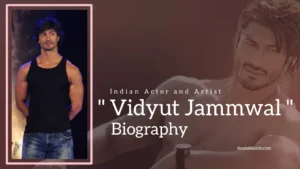 Read more about the article Vidyut Jammwal Biography (Indian Actor and Artist)