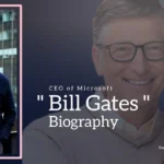 Bill Gates Biography (CEO of Microsoft) Age, Family, Net Worth and More