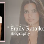Emily Ratajkowski Biography (American Actress and Model)