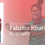 Fahima Khatun Biography (Bangladeshi Cricketer)