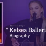 Kelsea Ballerini Biography (American Singer)