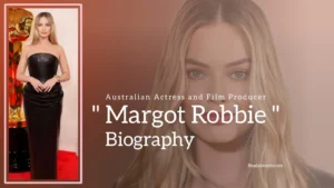 Read more about the article Margot Robbie Biography (Australian Actress and Film producer) Age, Boyfriend, Family and More